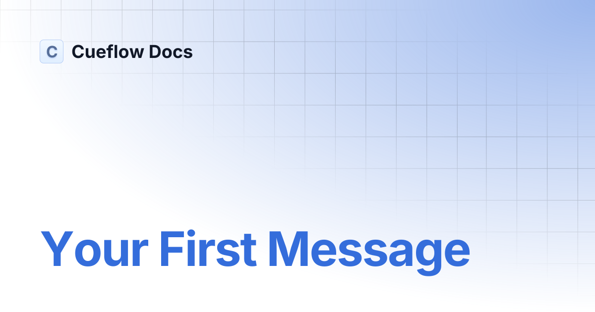 Your First Message | Cueflow Docs