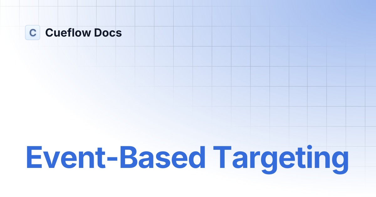 Event-Based Targeting | Cueflow Docs